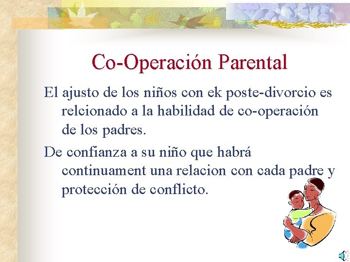 Co-Operación Parental El ajusto de los niños con ek poste-divorcio es relcionado a la