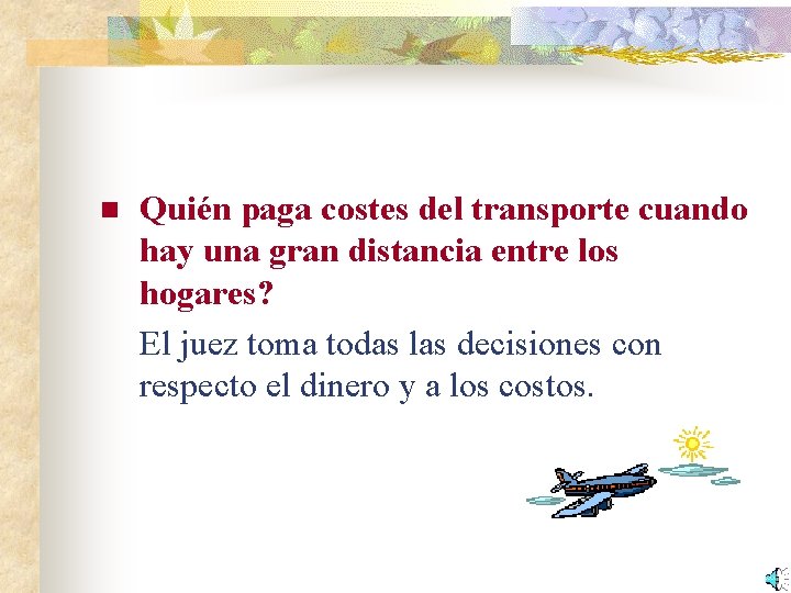 n Quién paga costes del transporte cuando hay una gran distancia entre los hogares?