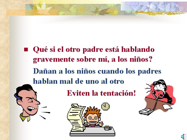 n Qué si el otro padre está hablando gravemente sobre mí, a los niños?