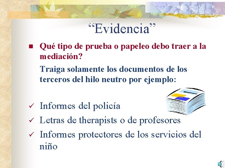 “Evidencia” n Qué tipo de prueba o papeleo debo traer a la mediación? Traiga