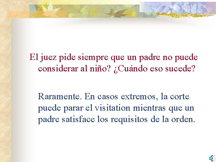 El juez pide siempre que un padre no puede considerar al niño? ¿Cuándo eso