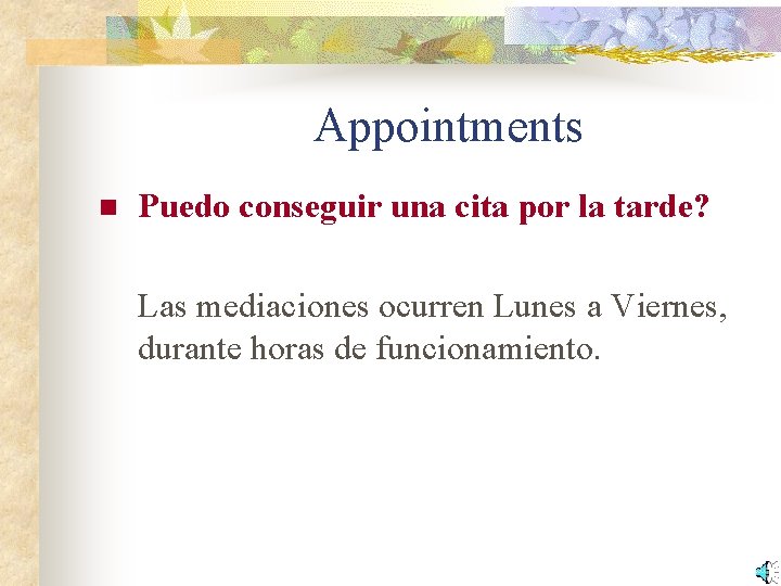 Appointments n Puedo conseguir una cita por la tarde? Las mediaciones ocurren Lunes a