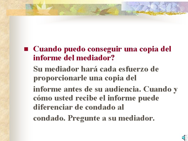 n Cuando puedo conseguir una copia del informe del mediador? Su mediador hará cada