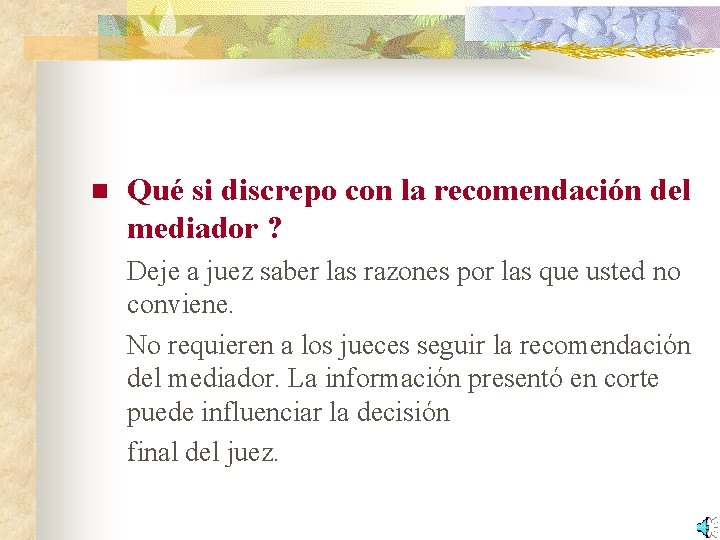 n Qué si discrepo con la recomendación del mediador ? Deje a juez saber