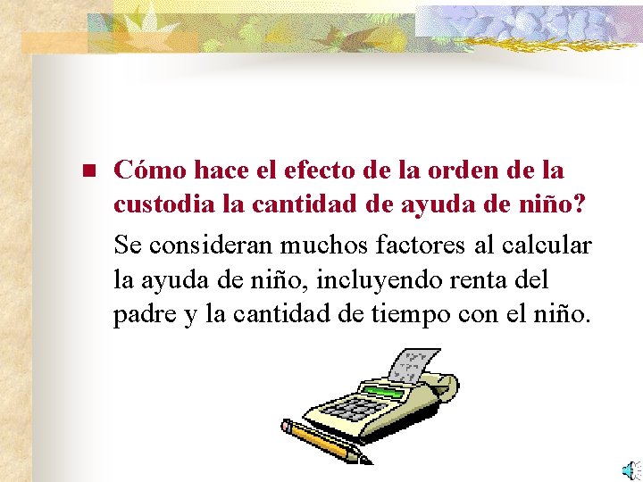 n Cómo hace el efecto de la orden de la custodia la cantidad de