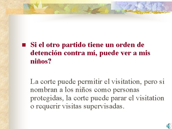 n Si el otro partido tiene un orden de detención contra mí, puede ver