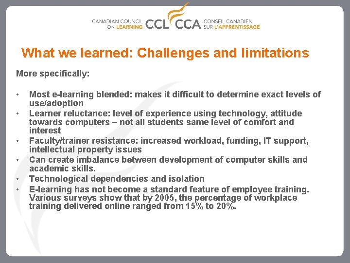 What we learned: Challenges and limitations More specifically: • • • Most e-learning blended: