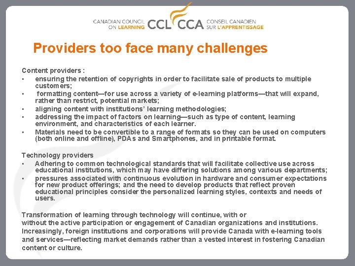 Providers too face many challenges Content providers : • ensuring the retention of copyrights
