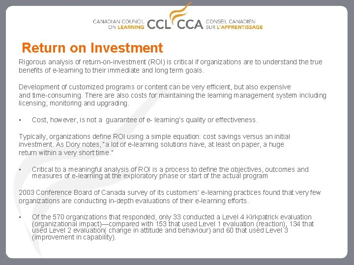 Return on Investment Rigorous analysis of return-on-investment (ROI) is critical if organizations are to