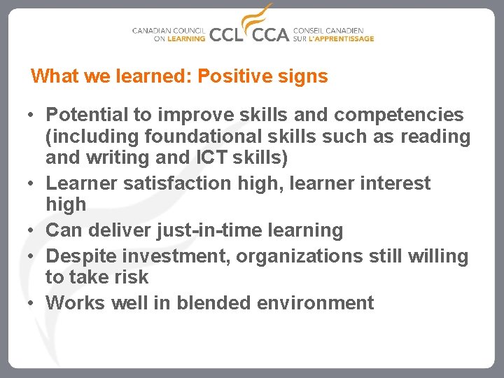 What we learned: Positive signs • Potential to improve skills and competencies (including foundational