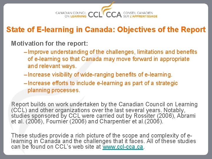 State of E-learning in Canada: Objectives of the Report Motivation for the report: –