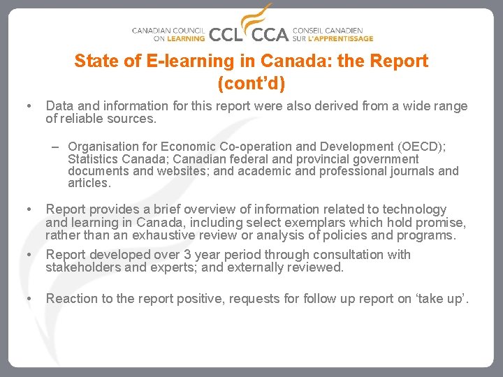 State of E-learning in Canada: the Report (cont’d) • Data and information for this