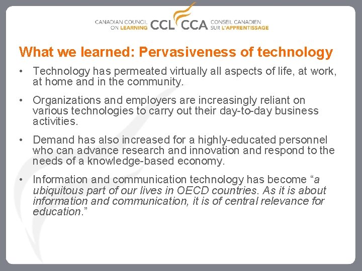 What we learned: Pervasiveness of technology • Technology has permeated virtually all aspects of