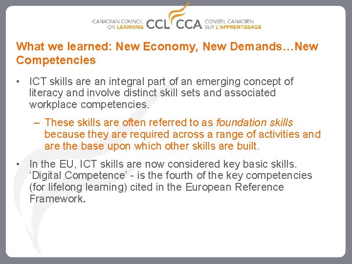 What we learned: New Economy, New Demands…New Competencies • ICT skills are an integral