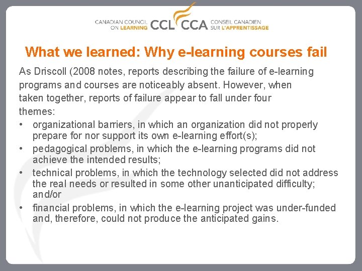 What we learned: Why e-learning courses fail As Driscoll (2008 notes, reports describing the