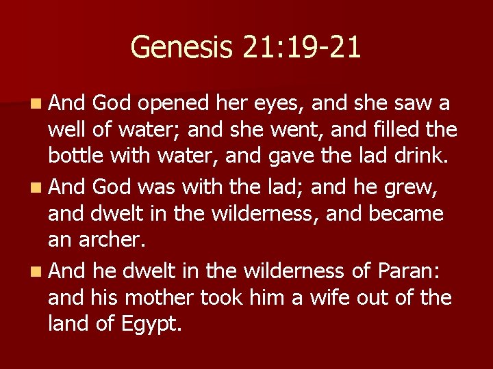 Genesis 21: 19 -21 n And God opened her eyes, and she saw a