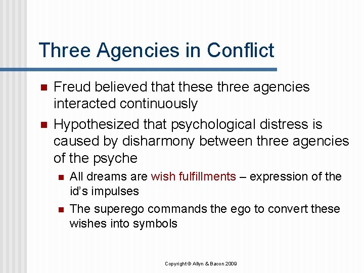 Three Agencies in Conflict n n Freud believed that these three agencies interacted continuously