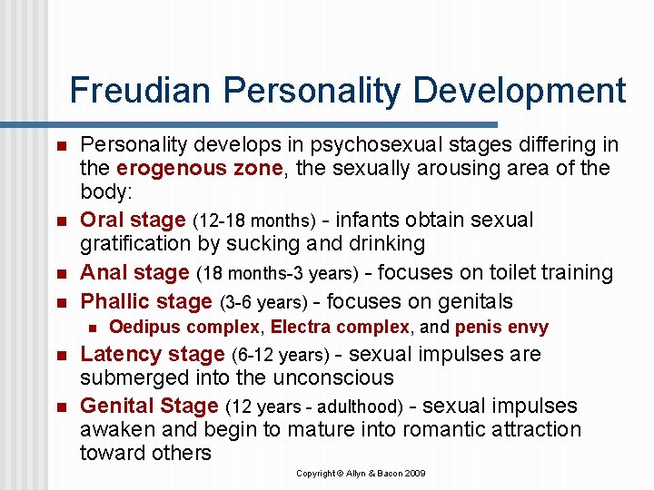 Freudian Personality Development n n Personality develops in psychosexual stages differing in the erogenous