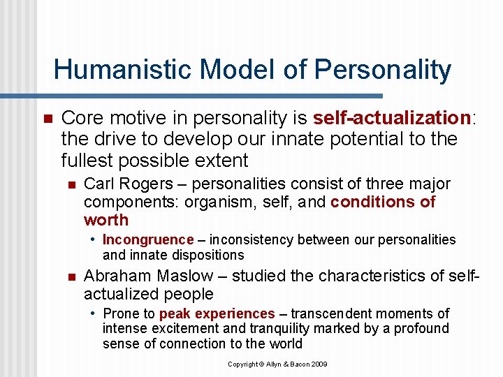 Humanistic Model of Personality n Core motive in personality is self-actualization: the drive to