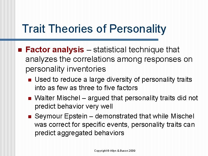 Trait Theories of Personality n Factor analysis – statistical technique that analyzes the correlations