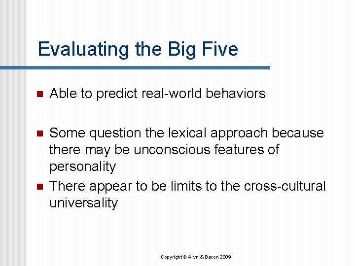 Evaluating the Big Five n Able to predict real-world behaviors n Some question the