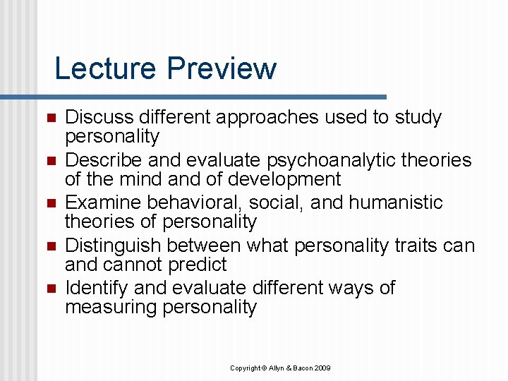 Lecture Preview n n n Discuss different approaches used to study personality Describe and