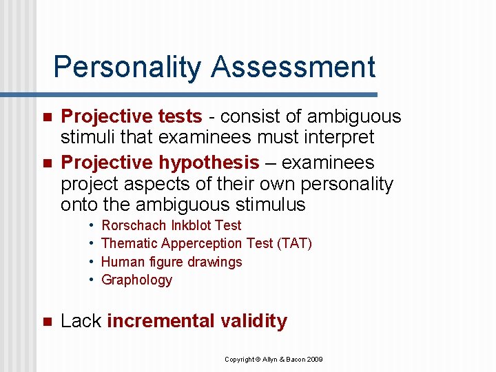 Personality Assessment n n Projective tests - consist of ambiguous stimuli that examinees must