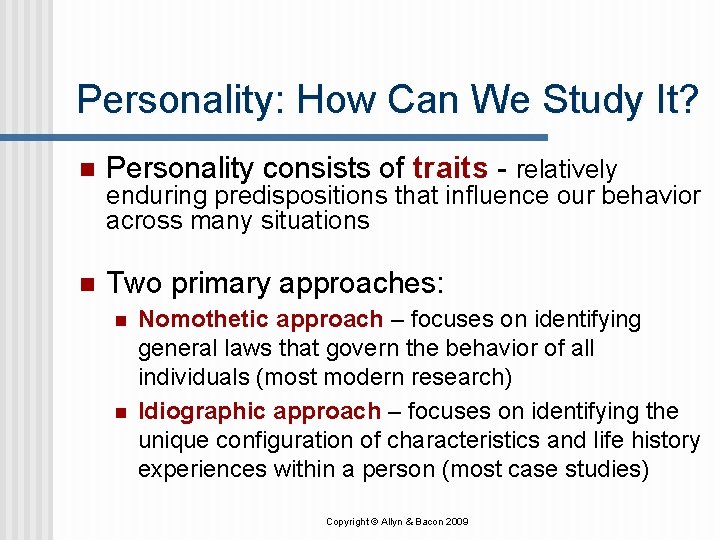 Personality: How Can We Study It? n Personality consists of traits - relatively n