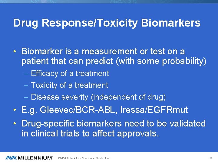 Drug Response/Toxicity Biomarkers • Biomarker is a measurement or test on a patient that