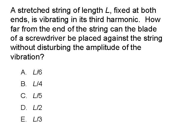 A stretched string of length L, fixed at both ends, is vibrating in its