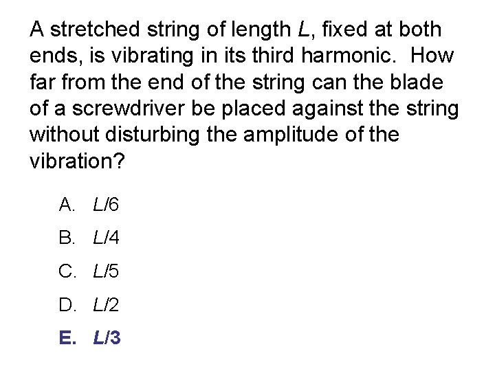 A stretched string of length L, fixed at both ends, is vibrating in its