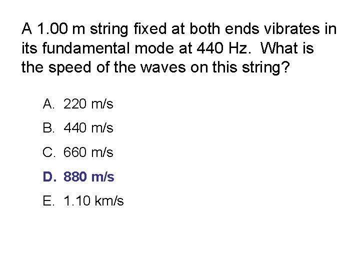 A 1. 00 m string fixed at both ends vibrates in its fundamental mode