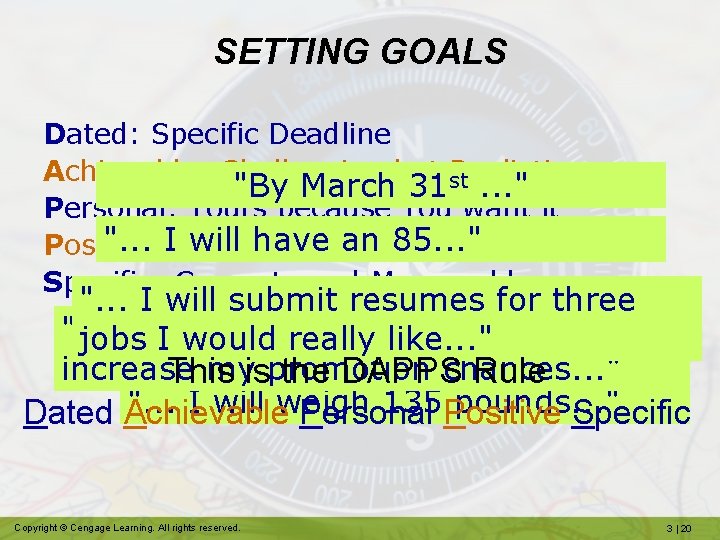 SETTING GOALS Dated: Specific Deadline Achievable: Challenging but st Realistic "By March 31. .
