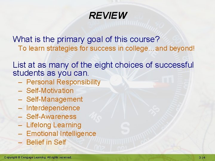 REVIEW What is the primary goal of this course? To learn strategies for success