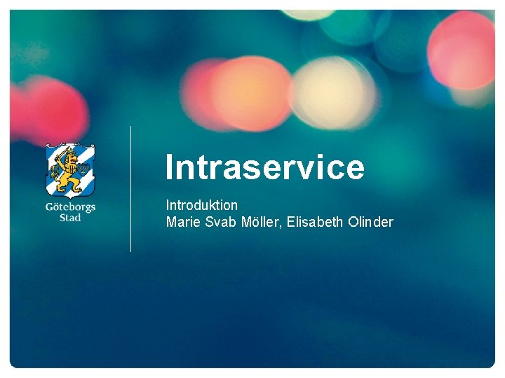 Intraservice Introduktion Marie Svab Möller, Elisabeth Olinder 