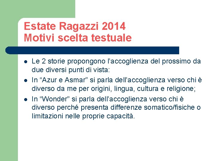 Estate Ragazzi 2014 Motivi scelta testuale l l l Le 2 storie propongono l’accoglienza