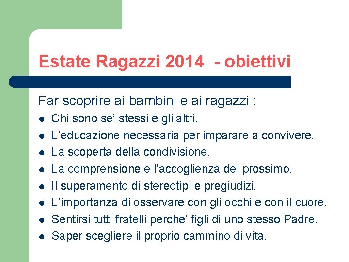 Estate Ragazzi 2014 - obiettivi Far scoprire ai bambini e ai ragazzi : l