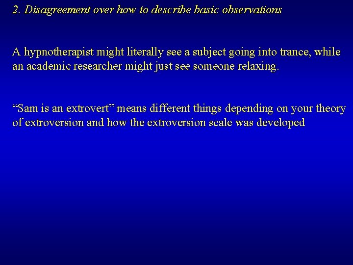 2. Disagreement over how to describe basic observations A hypnotherapist might literally see a 2. Disagreement over how to describe basic observations A hypnotherapist might literally see a