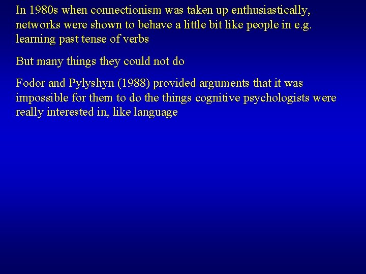 In 1980 s when connectionism was taken up enthusiastically, networks were shown to behave In 1980 s when connectionism was taken up enthusiastically, networks were shown to behave