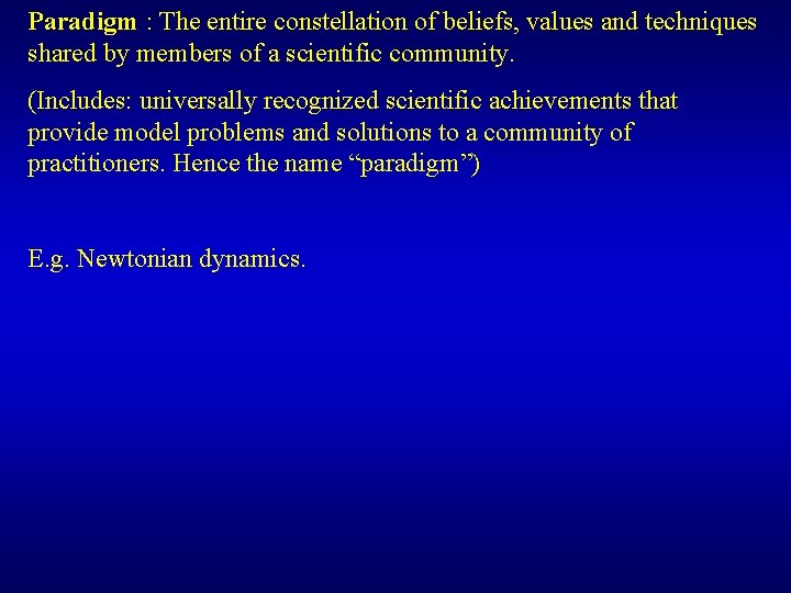 Paradigm : The entire constellation of beliefs, values and techniques shared by members of Paradigm : The entire constellation of beliefs, values and techniques shared by members of