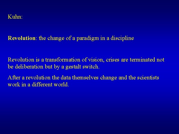 Kuhn: Revolution: the change of a paradigm in a discipline Revolution is a transformation Kuhn: Revolution: the change of a paradigm in a discipline Revolution is a transformation