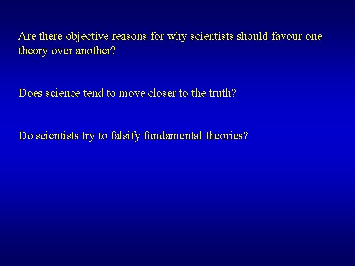 Are there objective reasons for why scientists should favour one theory over another? Does Are there objective reasons for why scientists should favour one theory over another? Does