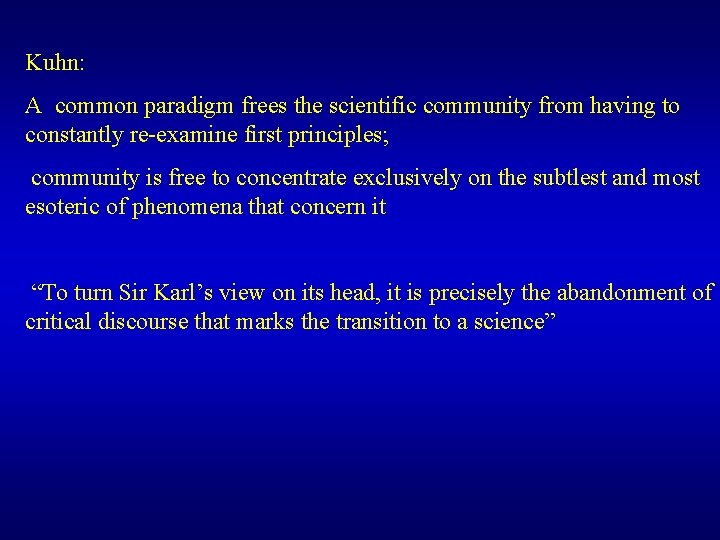 Kuhn: A common paradigm frees the scientific community from having to constantly re-examine first Kuhn: A common paradigm frees the scientific community from having to constantly re-examine first