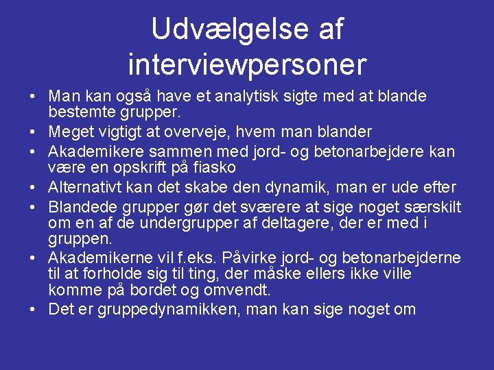 Udvælgelse af interviewpersoner • Man kan også have et analytisk sigte med at blande