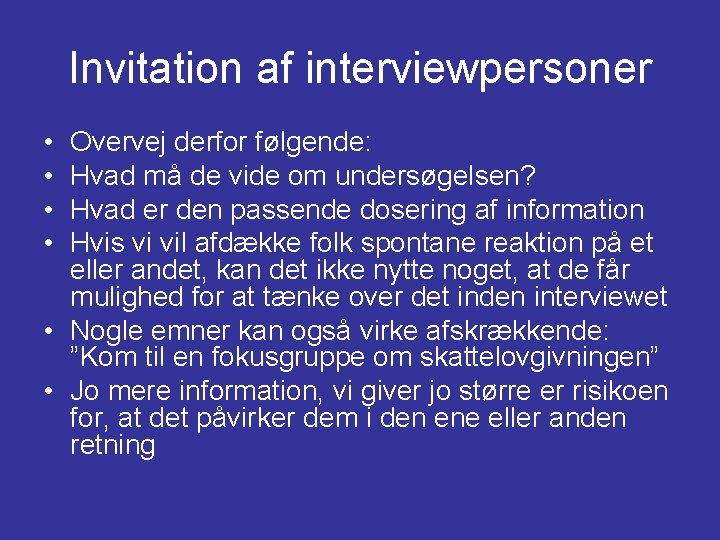 Invitation af interviewpersoner • • Overvej derfor følgende: Hvad må de vide om undersøgelsen?