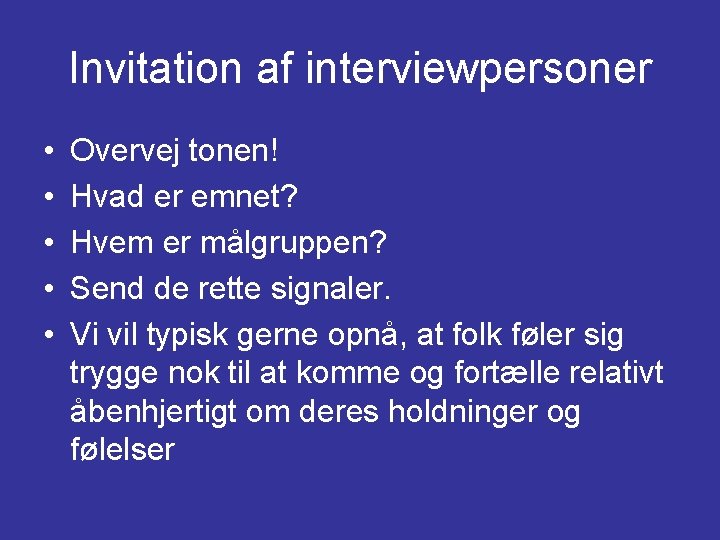 Invitation af interviewpersoner • • • Overvej tonen! Hvad er emnet? Hvem er målgruppen?