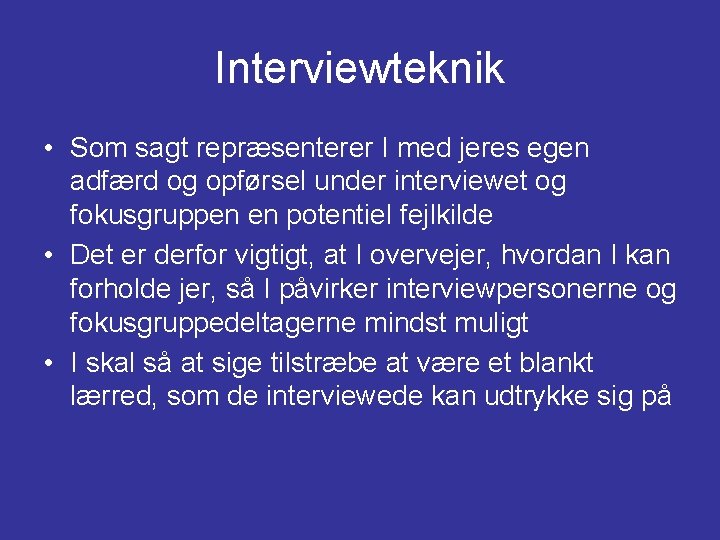 Interviewteknik • Som sagt repræsenterer I med jeres egen adfærd og opførsel under interviewet