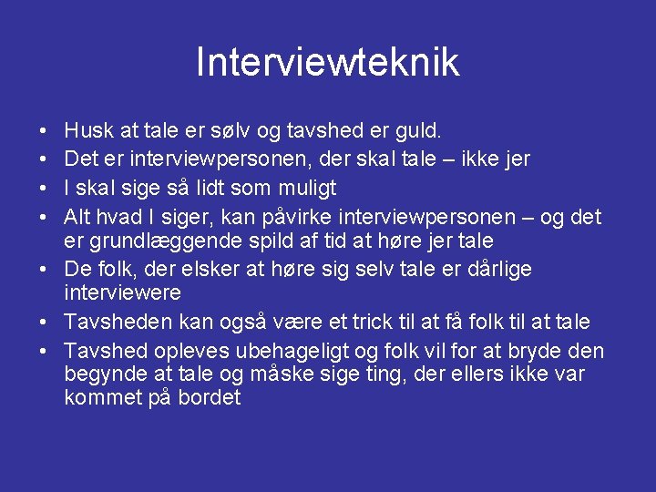 Interviewteknik • • Husk at tale er sølv og tavshed er guld. Det er