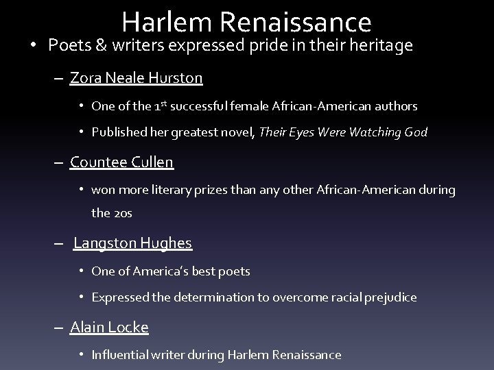 Harlem Renaissance • Poets & writers expressed pride in their heritage – Zora Neale