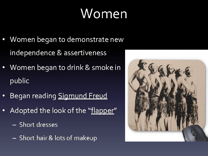 Women • Women began to demonstrate new independence & assertiveness • Women began to